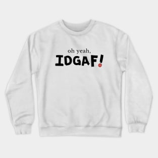 IDGAF Crewneck Sweatshirt
